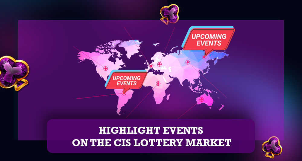 Highlight Events on the CIS Lottery Market