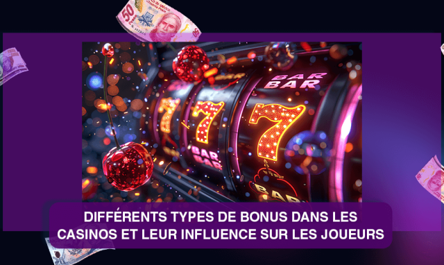 Différents types de bonus dans les casinos et leur influence sur les joueurs